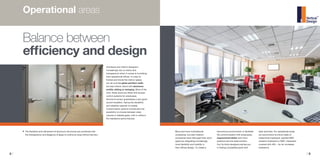 8 / / 9
Balance between
efficiency and design
/ 9
Operational areas
Architects and interior designers
increasingly rely on clarity and
transparency when it comes to furnishing
their operational offices. In order to
finalize and divide the interior space,
we can provide glass partition walls,
but also interior doors with aluminum
profile, sliding or swinging. Most of the
time, these doors are fitted with access
control systems for employees.
Aluminum joinery guarantees a very good
sound insulation, having the durability
and reliability specific to metals.
Customization options include also the
possibility to choose between clear,
colored or stabled glass, with or without
fire resistance performances.
›› The flexibility and refinement of aluminum structures are combined with
the transparency and elegance of glass to outline an area without barriers.
More and more multinational
companies, but also medium
companies have rethought their work
space by integrating increasingly
more flexibility and mobility in
their offices design. To create a
harmonious environment, to facilitate
the communication with employees,
ergonomical desks with more
positions are the ideal solution.
Our furniture designers advise you
in finding compatible parts with
daily activities. For operational areas
we recommend furniture made of
melamined chipboard, painted MDF,
veneerd chipboard or MDF, chipboard
covered with HPL – for an increased
resistance.
 