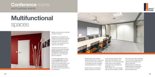 12 / / 13
Conference rooms
and business events
Meeting rooms are the most important
premises in the office.
Depending on your preference, the
entrance in the conference rooms can
be fitted with double doors made of
safety glass with shock absorbers
in the floor, with opening both to the
inside and to the outside.
The spaces where extra privacy is
desired can be provided with elegant
hinged wooden doors, that offers
the possibility to be equipped with
automation and, most importantly,
they are soundproof.
To configure large spaces, we can
provide movable walls. They allow
a large flexibility in the temporary
division of the extended areas in more
rooms and ensure the adaptability
and make more efficient the areas
according to the time requirements of
the beneficiaries.
Multifunctional
spaces
Movable walls provide insulation
characteristics (sound or in case of fire)
of a structural wall, under conditions
of removability and even completely
retracted panels (when it is closed).
Movable walls do not require floor
guiding, and the top rail route as
well as the panels “parking” area is
agreed with the beneficiary in the
design stage. The multi-bearing sliding
trolleys ensure an easy operation
of the panel, even if the heights are
greater than 5 - 6 m.
Vertical Design can provide movable
walls with sound insulation of 37dB to
57db, which can be also fire resistant
up to 60 minutes, movable walls with
opening type folding/harmonica/
sliding or glass walls.
Movable walls can be fitted with
pedestrian single or double doors
which facilitate communication
between separate areas.
 
