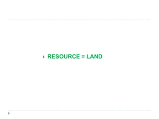  RESOURCE = LAND
 