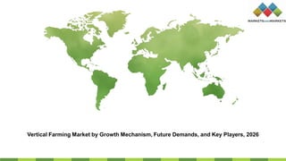 Vertical Farming Market by Growth Mechanism, Future Demands, and Key Players, 2026
 