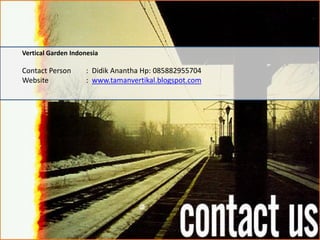 Vertical Garden Indonesia

Contact Person       : Didik Anantha Hp: 085882955704
Website              : www.tamanvertikal.blogspot.com
 