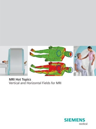 MRI Hot Topics
Vertical and Horizontal Fields for MRI




                                         s
                                         medical
 