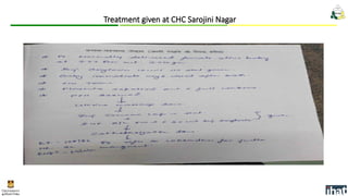 Treatment given at CHC Sarojini Nagar
 