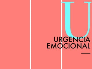 UURGENCIA 
EMOCIONAL 
—— 
 