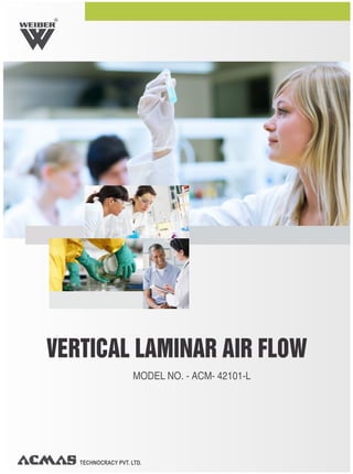 TECHNOCRACY PVT. LTD.
VERTICAL LAMINAR AIR FLOW
MODEL NO. - ACM- 42101-L
R
 