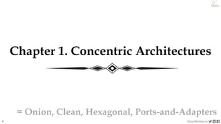 4 VictorRentea.ro
a training by
Chapter 1. Concentric Architectures
= Onion, Clean, Hexagonal, Ports-and-Adapters
 