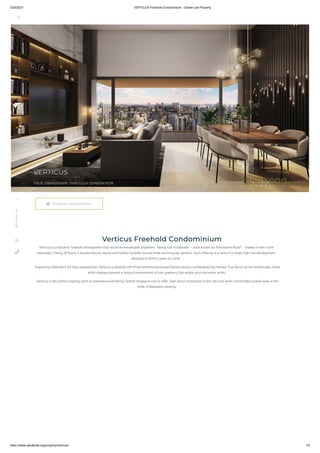 2/25/2021 VERTICUS Freehold Condominium - Daniel Lee Property
https://www.askdaniel.org/property/verticus/ 1/4
Verticus Freehold Condominium
Verticus is a dynamic freehold development that would be remarkable anywhere. Taking root in Balestier – once known as “Recreation Road” – makes it even more
exemplary. Rising 28 oors, it houses leisure, sporty and holistic facilities across three stunning sky gardens. Such offering is a rarity in a single high-rise development,
designed to thrill in years to come. 
Inspired by Balestier’s Art Deco perspective, Verticus is detailed with three-dimensional boxed frames along a cantilevered sky terrace. Five oors up the streetscape, these
artful displays present a tranquil environment of lush greenery that awaits your discovery within. 
Verticus is the perfect starting point to experience everything Central Singapore has to offer. Gain direct connection to the city core while comfortably tucked away in the
folds of Balestier’s serenity. 

VERTICUS
TRUE OWNERSHIP, THROUGH GENERATION
FROM:
$889,000
 Schedule Appointment
→

Contact
Us

WhatsApp

Phone
ContactForm
 