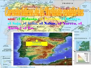 Son ríos cortos pero muy caudalosos,
son: el Bidasoa, el Nervión, el Besaya,
el Saja, el Sella, el Nalón, el Narcea, el
Navia y el Eo.


              Vertiente
             cantábrica
 