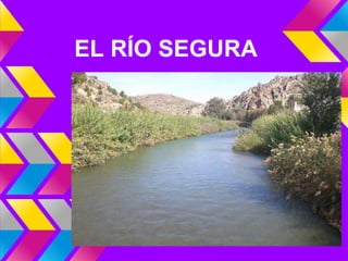 EL RÍO SEGURA
 