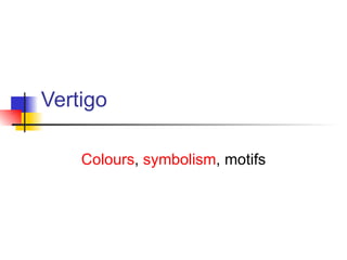Vertigo Colours ,  symbolism , motifs 