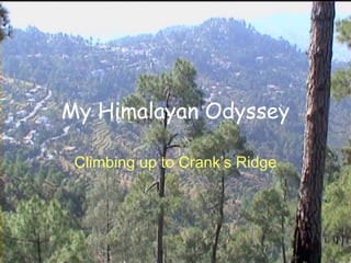 My Himalayan Odyssey Climbing up to Crank’s Ridge 