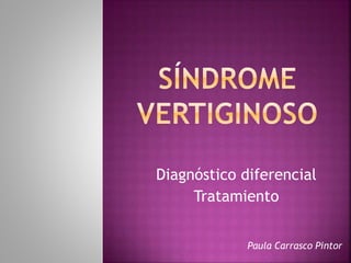 Diagnóstico diferencial
Tratamiento
Paula Carrasco Pintor
 