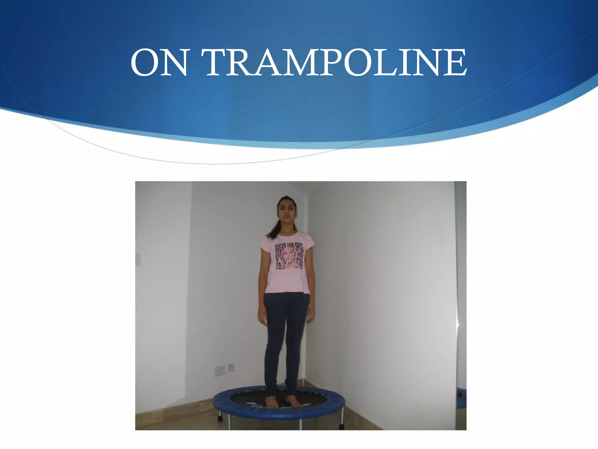 ON TRAMPOLINE
 