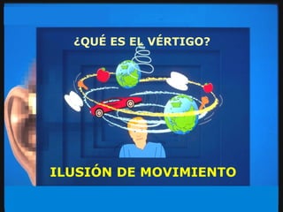 ¿QUÉ ES EL VÉRTIGO? ILUSIÓN DE MOVIMIENTO 