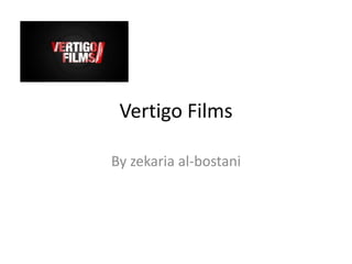 Vertigo Films
By zekaria al-bostani
 