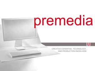 premedia  CREATIVE EXPERTISE, TECHNOLOGY,  AND PRODUCTION KNOW-HOW  ® 2008 Vertis, Inc.  All rights reserved. 