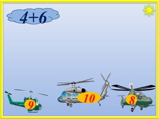 9
10 8
4+6
 