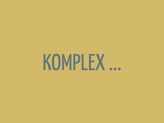 KOMPLEX ...
 