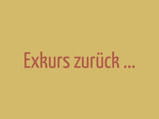 Exkurs zurück ...
 