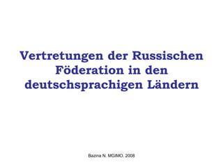 Vertretungen der Russischen Föderation in den deutschsprachigen Ländern 