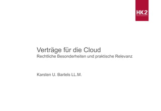 Karsten U. Bartels LL.M.
Verträge für die Cloud
Rechtliche Besonderheiten und praktische Relevanz
 