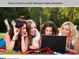Copyright © 2013 NTT DATA Corporation 8
Internet-Verkauf von NW: Relevante Inhalte entscheiden.
 