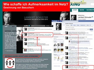 5
Lambert Schuster
Vertrauen und Erfolg an Ihrer Seite
Wie schaffe ich Aufmerksamkeit im Netz?
Gewinnung von Besuchern
Katja Ruwwe
5
 
