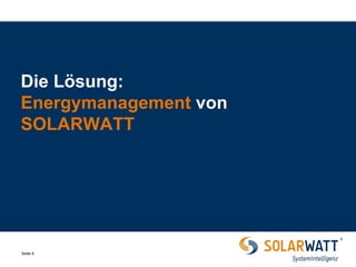 Seite 4 
Die Lösung: Energymanagement von SOLARWATT  