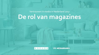 De rol van magazines
Vertrouwen in media in Nederland 2017
 