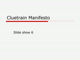Cluetrain Manifesto Slide show 6 