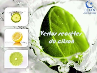 • Text of Presentation
• Text of Presentation

Vertus secrètes
du citron

 