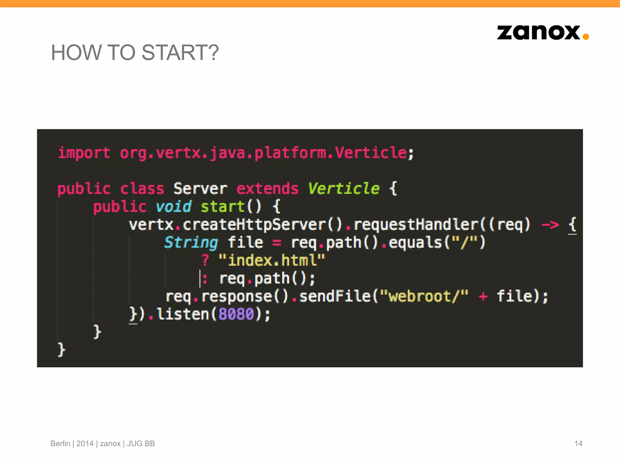 HOW TO START?
14Berlin | 2014 | zanox | JUG BB
 