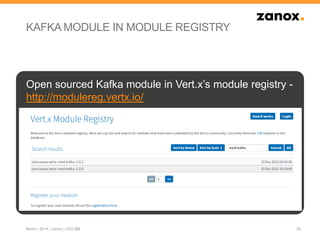 KAFKA MODULE IN MODULE REGISTRY
Open sourced Kafka module in Vert.x’s module registry -
http://modulereg.vertx.io/
28Berlin | 2014 | zanox | JUG BB
 