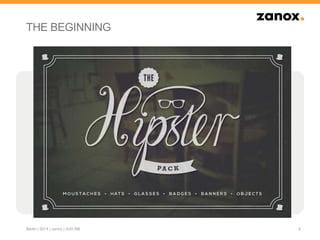 THE BEGINNING
6Berlin | 2014 | zanox | JUG BB
 