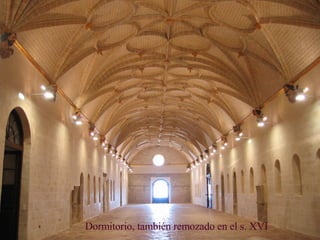 Dormitorio, también remozado en el s. XVI 