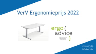 www.verv.be
info@verv.be
VerV Ergonomieprijs 2022
 