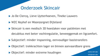 www.verv.be
info@verv.be
www.verv.be
info@verv.be
Onderzoek Skincair
 Jo De Clercq, Lieve Uytterhoeven, Tineke Lauwers
 ...