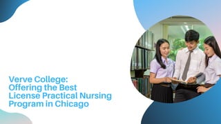 Verve College:
Offering the Best
License Practical Nursing
Program in Chicago
 