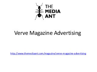 Verve Magazine Advertising
http://www.themediaant.com/magazine/verve-magazine-advertising
 