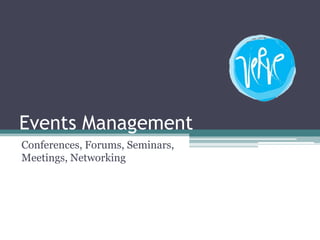 Events Management
Conferences, Forums, Seminars,
Meetings, Networking
 