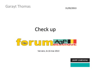 Check up
Garayt Thomas 31/05/2013
 