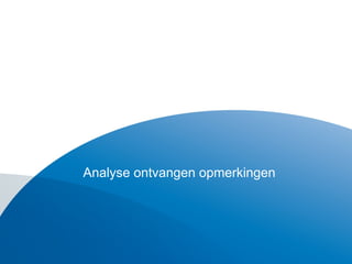 Analyse ontvangen opmerkingen
 