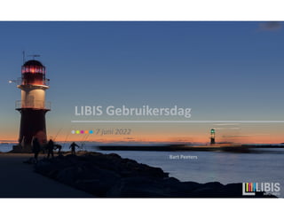 LIBIS Gebruikersdag
7 juni 2022
Bart Peeters
 