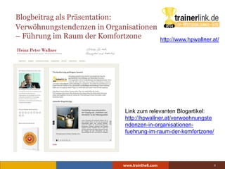 www.trainthe8.com 2
Verwöhnungstendenzen in Organisationen
– Führung im Raum der Komfortzone
Blogbeitrag als Präsentation:...