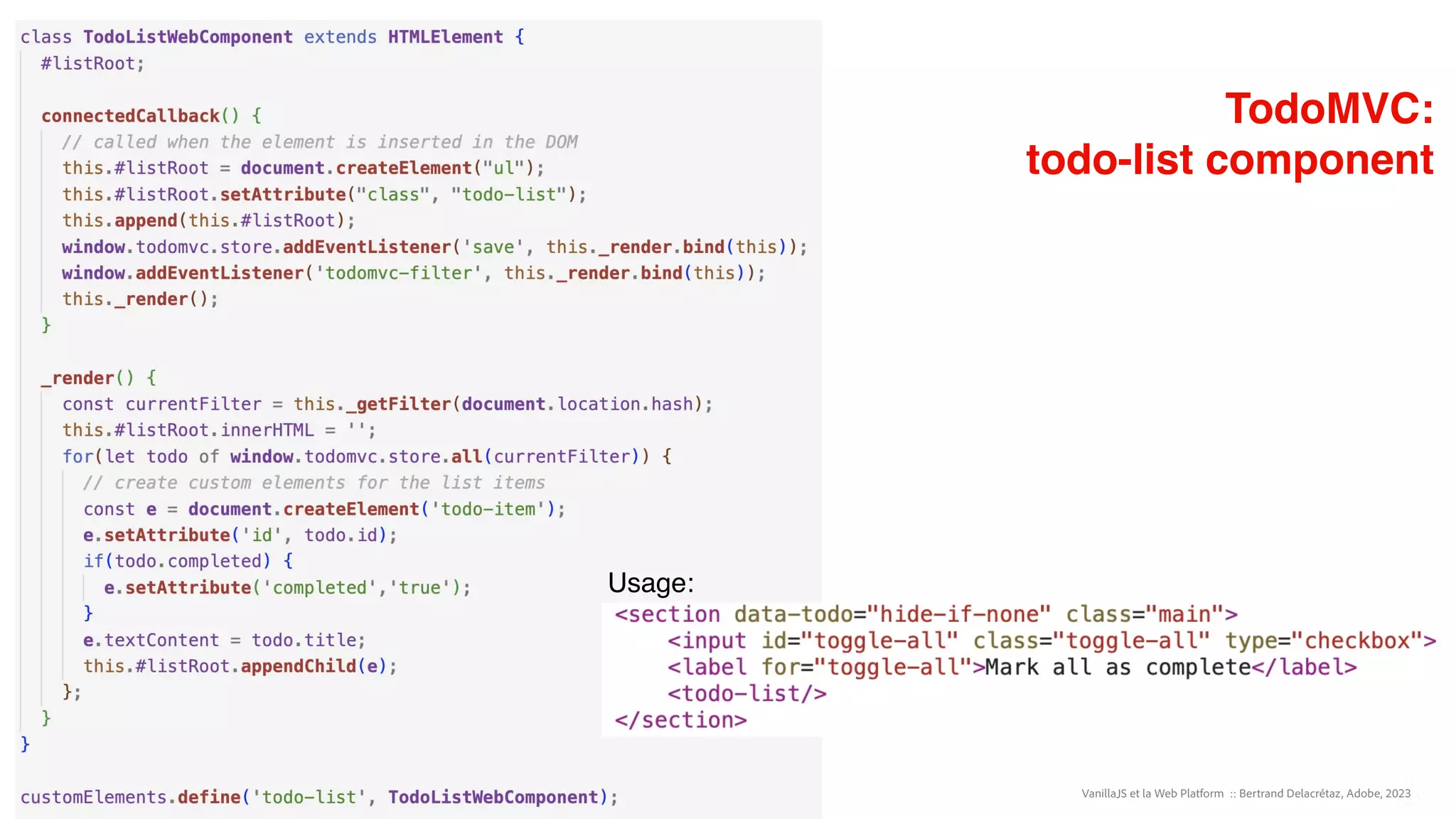 VanillaJS et la Web Platform :: Bertrand Delacrétaz, Adobe, 2023
TodoMVC:
todo-list component
Usage:
 