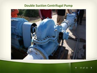 24 of 60
Double Suction Centrifugal Pump
 