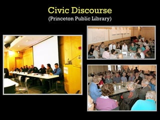 Civic Discourse
(Princeton Public Library)




   http://vimeo.com/6725515
 