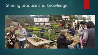 Sharing produce and knowledge
 