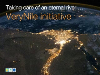 1 Orange Restricted
Taking care of an eternal river …
VeryNile initiative
 