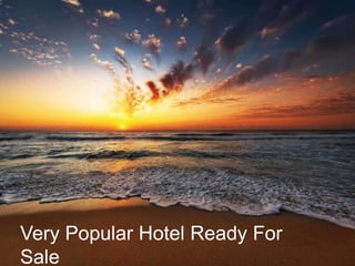 Very Popular Hotel Ready For
Sale
 